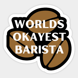 World okayest barista Sticker